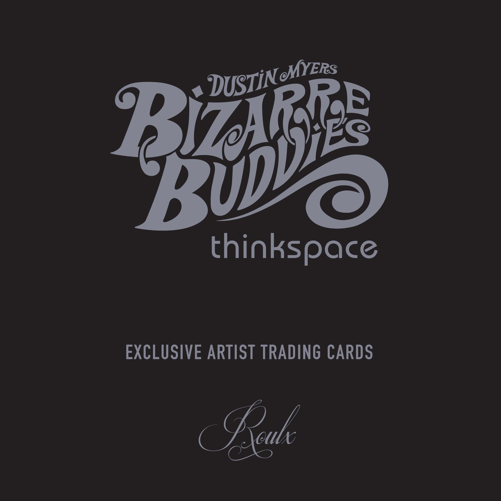 Dustin Myers: "Bizarre Buddies" ThinkSpace Exhibition Exclusive Card Packs - 11/16/24