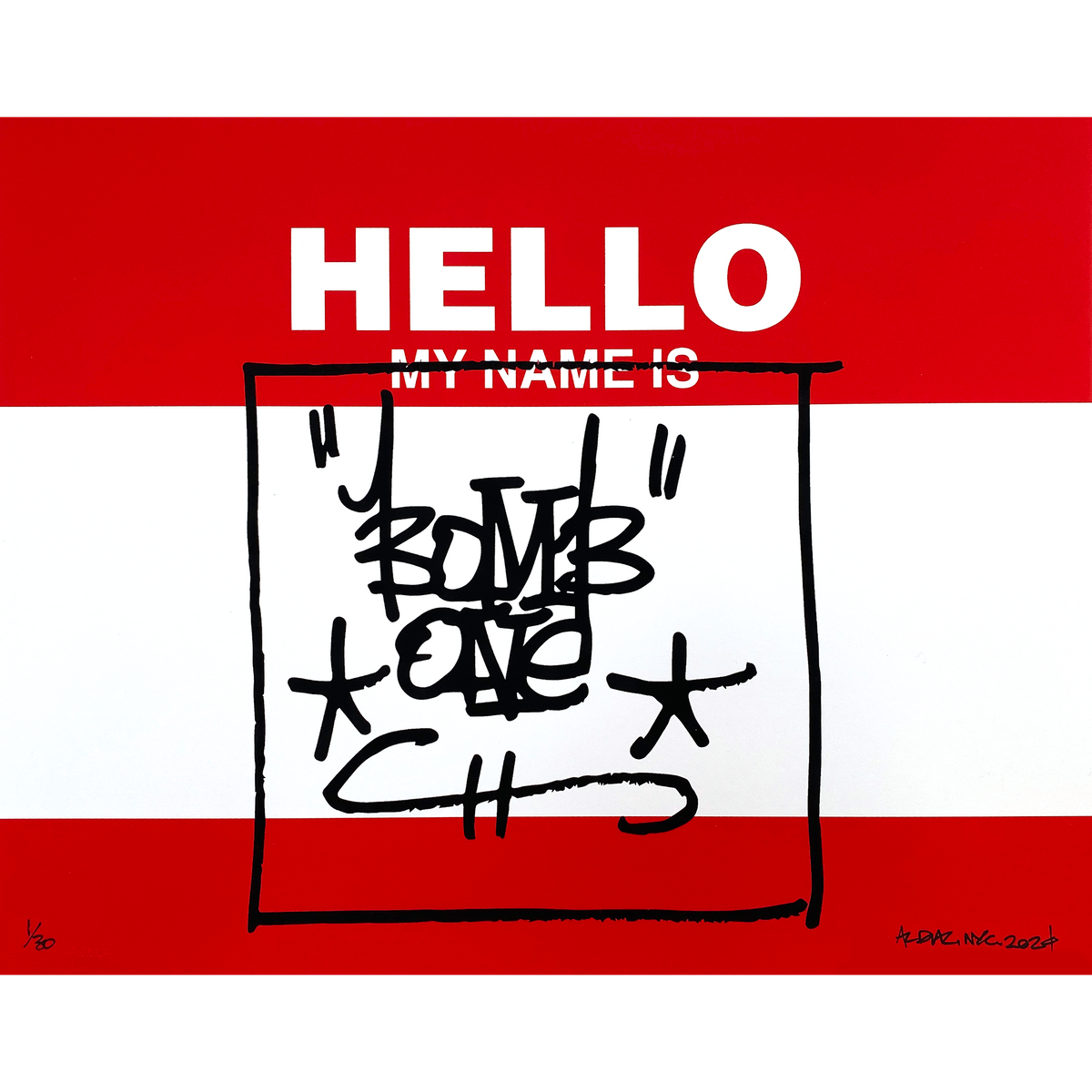 Al Diaz &quot;HELLO MY NAME IS: BOMB ONE&quot; - Screen Printed Edition of 30 - 11 x 14&quot;